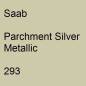 Preview: Saab, Parchment Silver Metallic, 293.